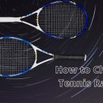 How to choose a tennis racquet