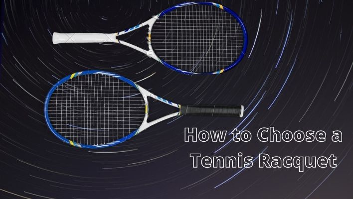 How to choose a tennis racquet