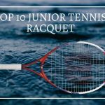 Top 10 Junior Tennis Racquet - Best Tennis Companion