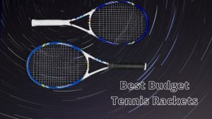 Best Budget Tennis Rackets