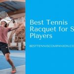 Best Tennis Racquet for Senior Players - Find Your Unrivaled Match